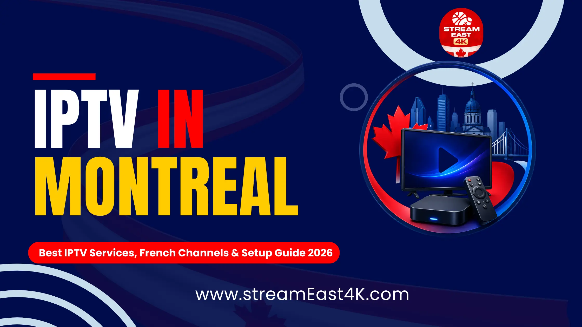 IPTV in Montreal: Best IPTV Services, French Channels & Setup Guide (2026)
