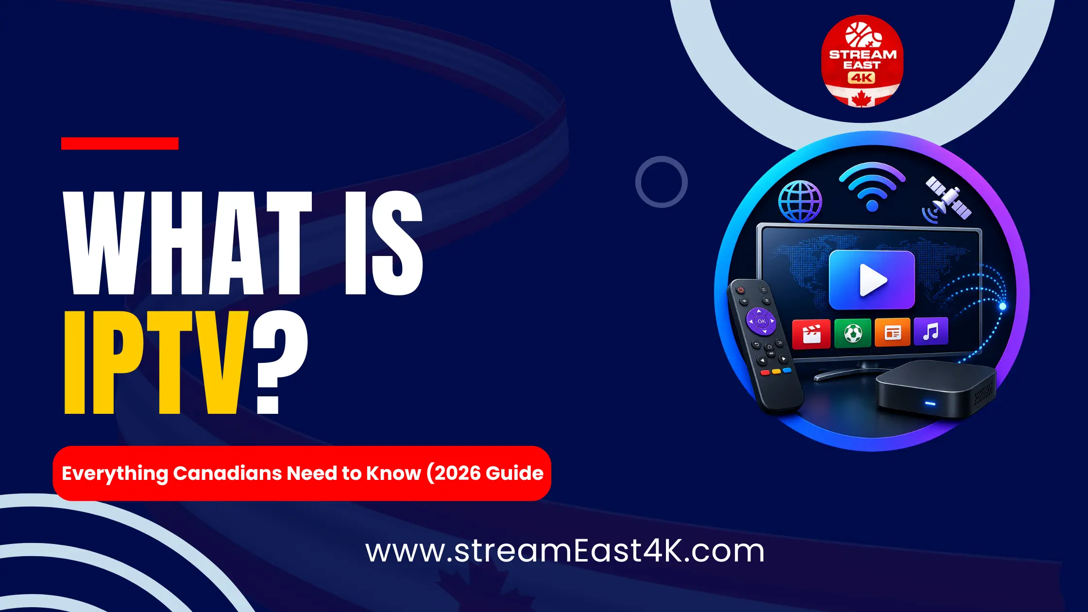 What Is IPTV? Everything Canadians Need to Know (2026 Guide)